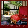 Zero - Ready to Go (feat. D-Maub, K-Drama & Brian Reeves) - Single
